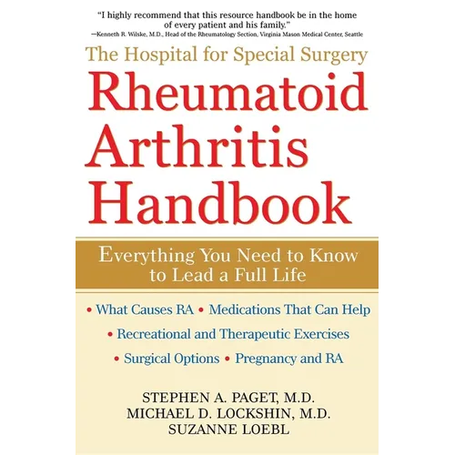 The Hospital for Special Surgery Rheumatoid Arthritis Handbook: Everything You Need to Know