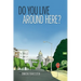 Do You Live Around Here?
