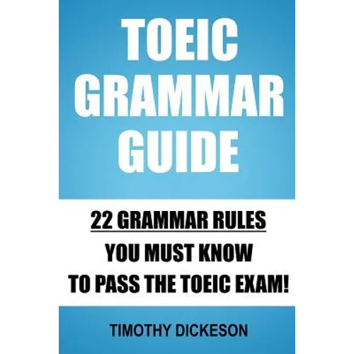 TOEIC Grammar Guide: 22 Grammar Rules You Must Know To Pass The TOEIC Exam!