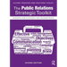 The Public Relations Strategic Toolkit: An Essential Guide to Successful Public Relations Practice