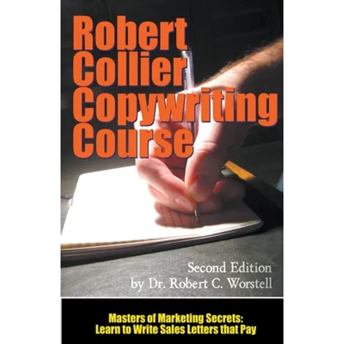 The Robert Collier Copywriting Course: Second Edition