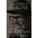 I Can Only Imagine: A Memoir