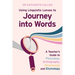 Using Linguistic Lenses to Journey into Words: A Teacher's Guide to Phonology, Orthography, Morphology and Etymology