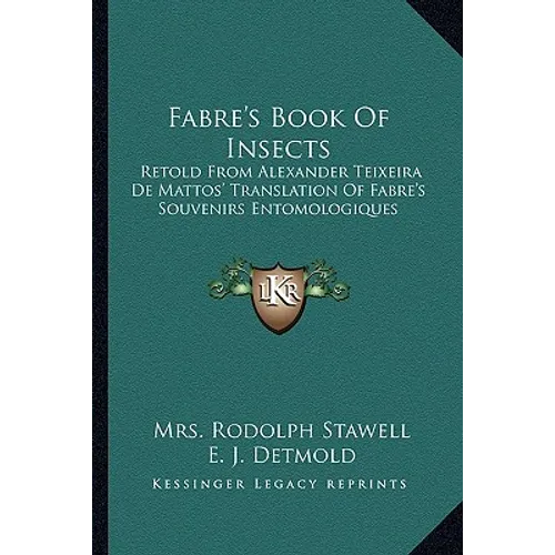Fabre's Book Of Insects: Retold From Alexander Teixeira De Mattos' Translation Of Fabre's Souvenirs Entomologiques