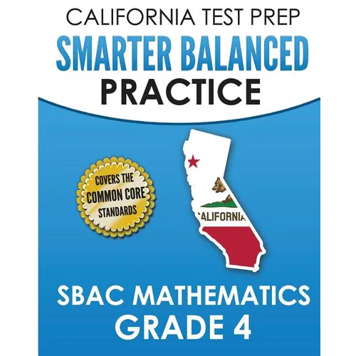 CALIFORNIA TEST PREP Smarter Balanced Practice SBAC Mathematics Grade 4: Covers the Common Core State Standards