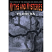 Myths and Mysteries of Florida: True Stories Of The Unsolved And Unexplained