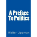 A Preface To Politics