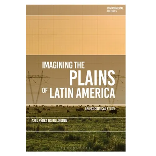 Imagining the Plains of Latin America: An Ecocritical Study