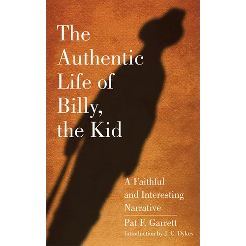 The Authentic Life of Billy, the Kid: A Faithful and Interesting Narrative Volume 3