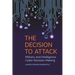 The Decision to Attack: Military and Intelligence Cyber Decision-Making
