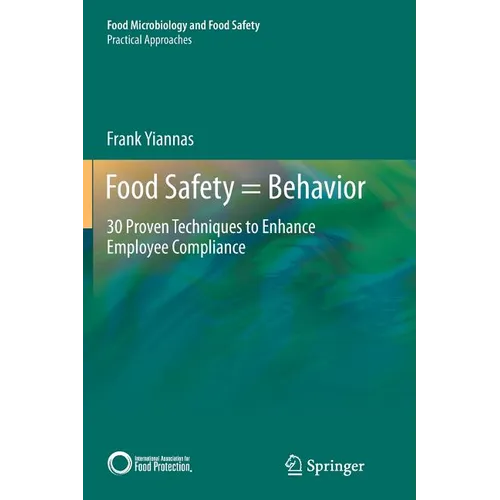 Food Safety = Behavior: 30 Proven Techniques to Enhance Employee Compliance