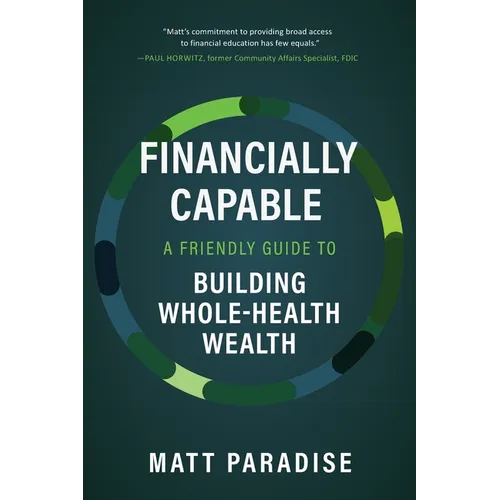 Financially Capable: A Friendly Guide to Building Whole-Health Wealth
