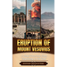 Eruption of Mount Vesuvius: A Brief Overview from Beginning to the End
