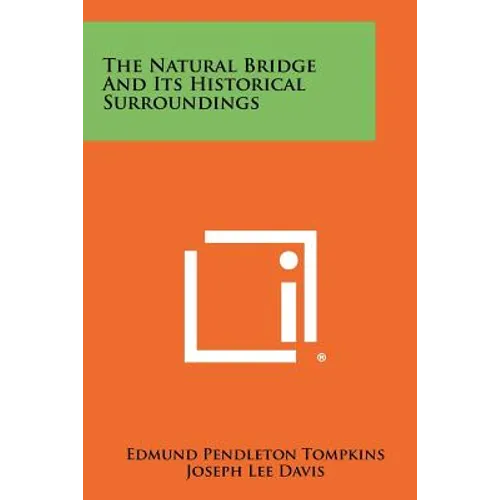 The Natural Bridge And Its Historical Surroundings