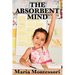 The Absorbent Mind: A Foundational Work on Early Childhood Development