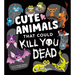 Cute Animals That Could Kill You Dead