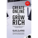 Create Online and Grow Rich: How You Can Escape the 9 to 5, Have Time Freedom, and Do What You Love