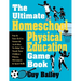 The Ultimate Homeschool Physical Education Game Book: Fun & Easy-To-Use Games & Activities to Help You Teach Your Children Fitness, Movement & Sport S