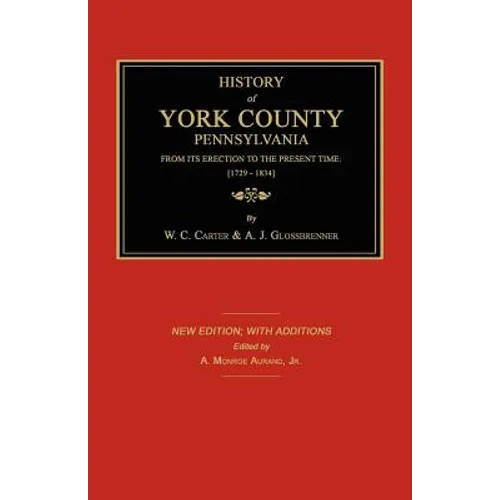History of York County From its Erection to the Present Time; [1729-1834]. New Edition.