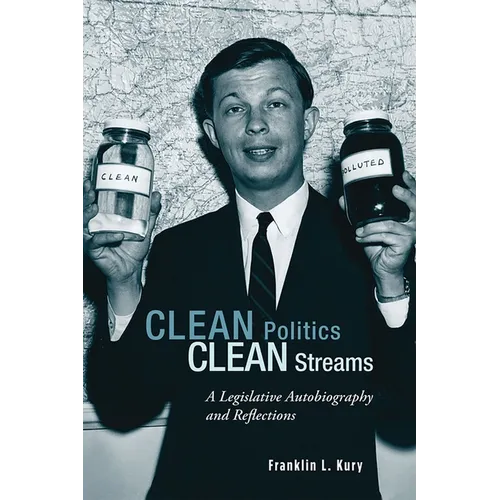 Clean Politics, Clean Streams: A Legislative Autobiography and Reflections