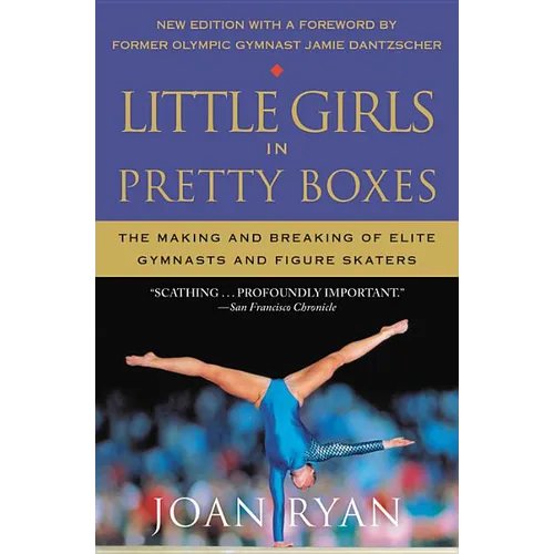 Little Girls in Pretty Boxes: The Making and Breaking of Elite Gymnasts and Figure Skaters