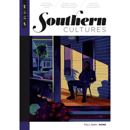 Southern Cultures: Home: Volume 30, Number 3 - Fall 2024 Issue