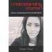 Understanding Women: How to Understand the Female Mind
