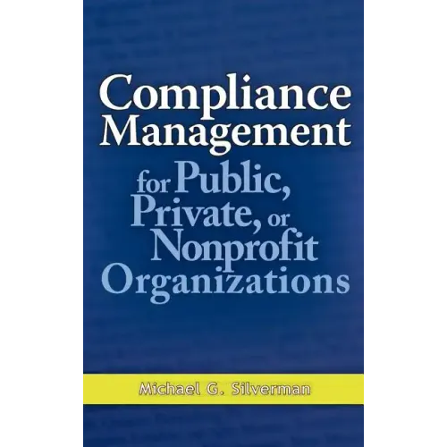 Compliance Management for Public, Private, or Nonprofit Organizations