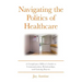 Navigating the Politics of Healthcare: A Compliance Officer's Guide to Communication, Relationships, and Gaining Buy-in