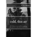 Cold, Thin Air: A Collection of Disturbing Narratives and Twisted Tales
