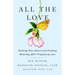 All the Love: Healing Your Heart and Finding Meaning After Pregnancy Loss