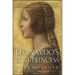 Leonardo's Lost Princess: One Man's Quest to Authenticate an Unknown Portrait by Leonardo Da Vinci