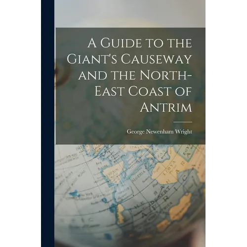 A Guide to the Giant's Causeway and the North-East Coast of Antrim