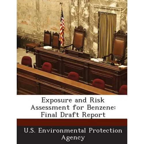 Exposure and Risk Assessment for Benzene: Final Draft Report