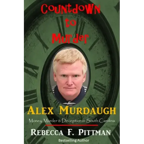 Countdown to Murder: Alex: Money, Murder & Deception in South Carolina