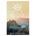 NO LOVE, The Causes and Causal Resolution of Narcissism and Altruism