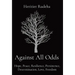 Against All Odds: Hope, Peace, Resilience, Persistence, Determination, Love, Freedom