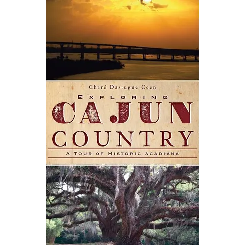 Exploring Cajun Country: A Tour of Historic Acadiana