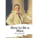 How to Be a Man