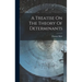 A Treatise On The Theory Of Determinants
