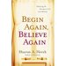 Begin Again, Believe Again: Embracing the Courage to Love with Abandon