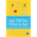 Just Tell Me What to Say: Sensible Tips and Scripts for Perplexed Parents