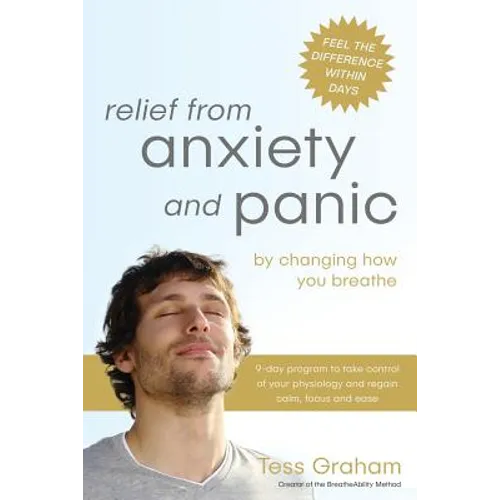 Relief from Anxiety and Panic: by changing how you breathe