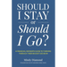 Should I Stay or Should I Go?: A Financial Advisor's Guide to Thinking Through Their Biggest Decision