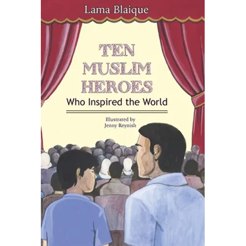 Ten Muslim Heroes: Who Inspired the World