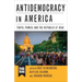 Antidemocracy in America: Truth, Power, and the Republic at Risk