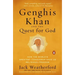 Genghis Khan and the Quest for God: How the World's Greatest Conqueror Gave Us Religious Freedom