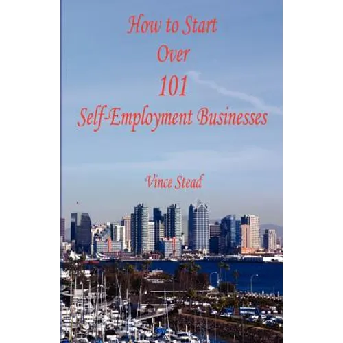 How to Start Over 101 Self-Employment Businesses