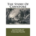 The Story Of Cawnpore