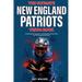The Ultimate New England Patriots Trivia Book: A Collection of Amazing Trivia Quizzes and Fun Facts For Die-Hard Patriots Fans!